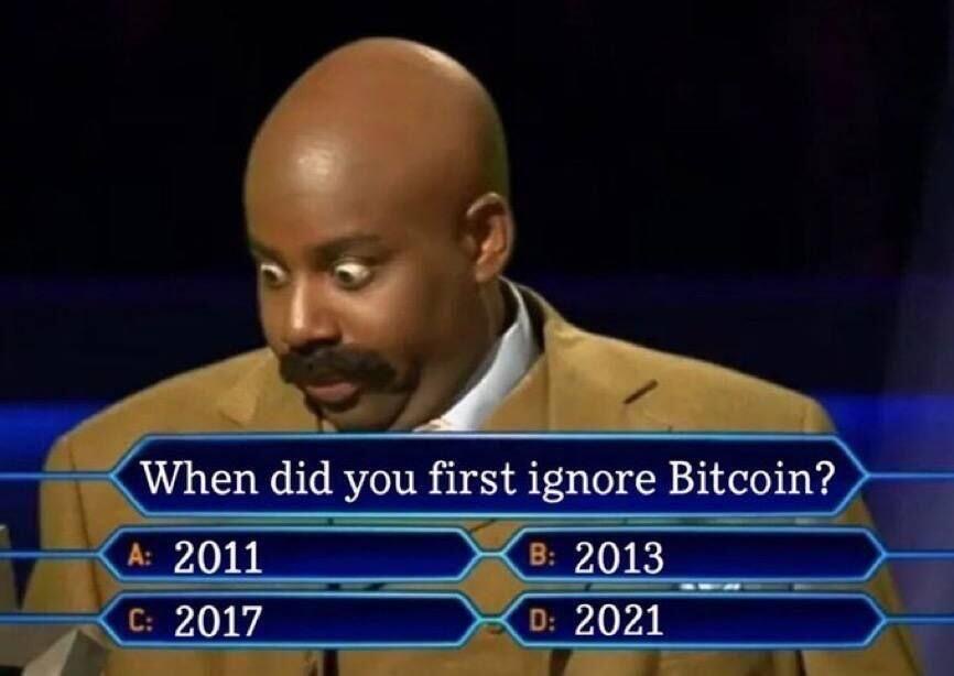 ~{ When did you first ignore Bitcoin? >
2011 2013
2017 02