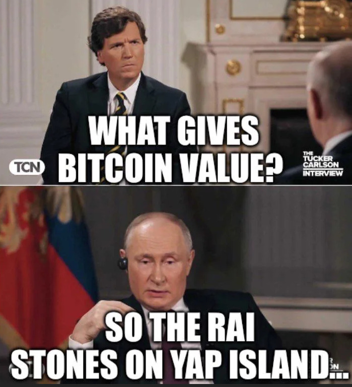 TCN
WHAT GIVES
BITCOIN VALUE?
THE
TUCKER
CARLSON
INTERVIEW
SO THE RAI
STONES ON YAP ISLAND...