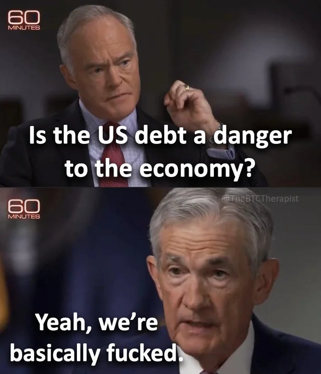 60
MINUTES
Is the US debt a danger
to the economy?
60
MINUTES
Yeah, we're
basically fucked.
@TheBTCTherapist