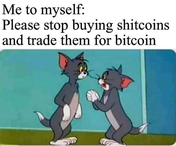 Me to myself:
Please stop buying shitcoins
and trade them for bitcoin