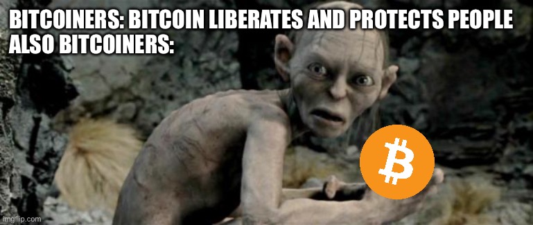BITCOINERS: BITCOIN LIBERATES AND PROTECTS PEOPLE
ALSO BITCOINERS:
imgflip.com
B
